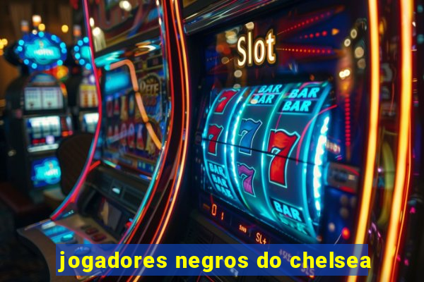 jogadores negros do chelsea